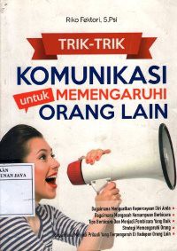 Trik-Trik Komunikasi Untuk Memengaruhi Orang Lain