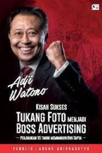 Adji Watono : Kisah Sukses Tukang Foto Menjadi Boss Advertising