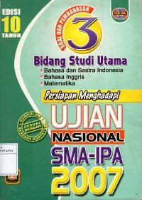 Image of Soal dan Pembahasan 3 Bidang Studi Utama : Persiapan Menghadapi Ujian Nasional SMA IPA 2007