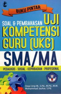 Buku Pintar Soal dan Pembahasan Uji Kompetensi Guru (UKG) SMA/MA