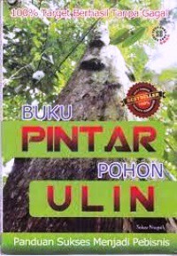 Buku Pintar Pohon Ulin : Panduan Sukses Menjadi Pebisnis