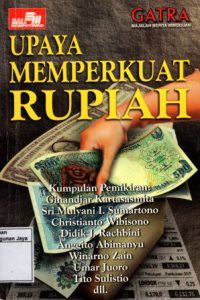 Upaya Memperkuat Rupiah : Kumpulan Pemikiran