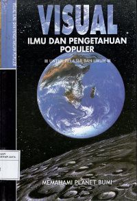Image of Visual Ilmu dan Pengetahuan Populer Untuk Pelajar dan Umum : Memahami Planet Bumi