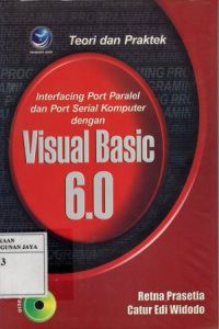 Teori dan Praktek : Interfacing Port Pararel dan Port Serial Komputer dengan Visual Basic 6.0