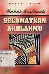 Wahai Muslimah Selamatkan Akhlakmu